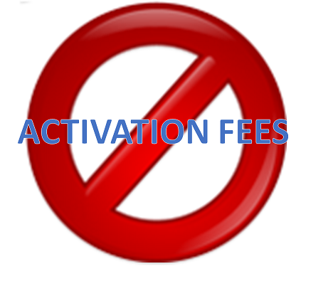 NO ACTIVATION FEES